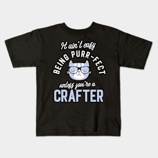 Crafter Cat Lover Gifts - It ain't easy being Purr Fect Kids T-Shirt